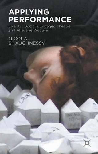 Бумажная книга «Applying Performance: Live Art, Socially Engaged Theatre and Affective Practice», автор Н. Шонесси - фото №1
