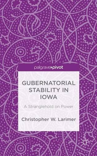 Бумажная книга «Gubernatorial Stability in Iowa: A Stranglehold on Power», автор Кристофер В. Лаример - фото №1