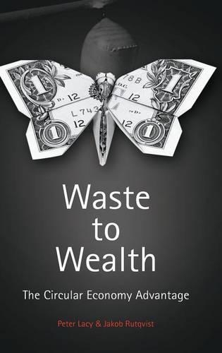 Паперова книга «Waste to Wealth: The Circular Economy Advantage», авторів Якоб Рутквіст, Пітер Лейсі - фото №1