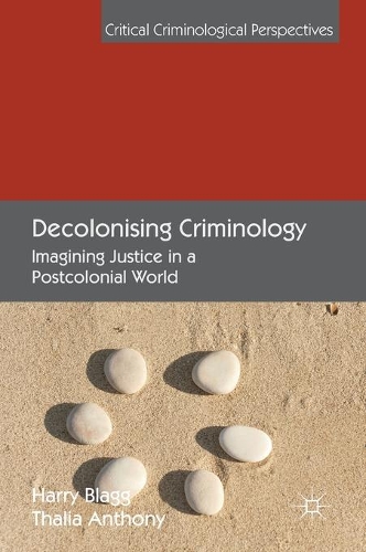 Бумажная книга «Decolonising Criminology: Imagining Justice in a Postcolonial World», авторов Гарри Благг, Талия Энтони - фото №1