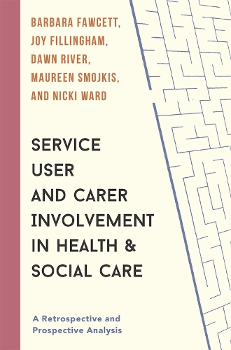 Бумажная книга «Service User and Carer Involvement in Health and Social Care: A Retrospective and Prospective Analysis», авторов Барбара Фосетт, Доун Ривер, Джой Филлингем, Морин Смойкис, Никки Уорд - фото №1