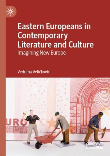 Бумажная книга «Eastern Europeans in Contemporary Literature and Culture: Imagining New Europe», автор Ведрана Величкович - фото №1