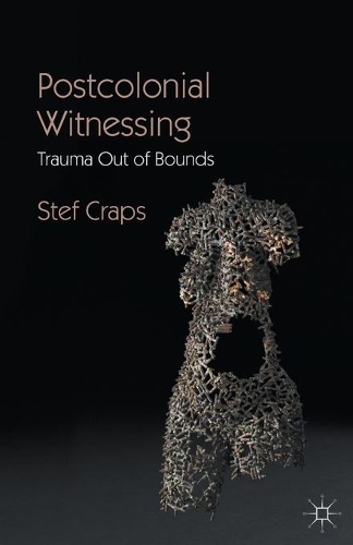 Бумажная книга «Postcolonial Witnessing: Trauma Out of Bounds», автор Стеф Крэпс - фото №1