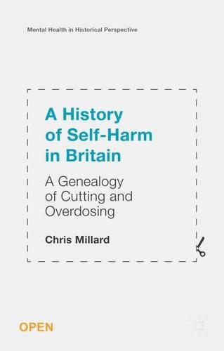 Бумажная книга «A History of Self-Harm in Britain: A Genealogy of Cutting and Overdosing», автор Крис Миллард - фото №1