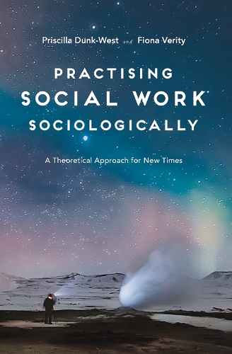 Бумажная книга «Practising Social Work Sociologically: A Theoretical approach for New Times», авторов Фиона Верити, Присцилла Данк-Уэст - фото №1