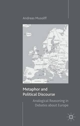 [object Object] «Metaphor and Political Discourse: Analogical Reasoning in Debates about Europe», автор А. Музолф - фото №1