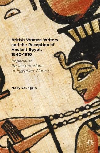 Paper book «British Women Writers and the Reception of Ancient Egypt, 1840-1910: Imperialist Representations of Egyptian Women», author Molly Youngkin - фото №1