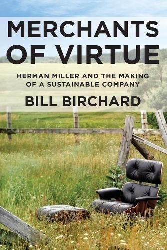 Бумажная книга «Merchants of Virtue: Herman Miller and the Making of a Sustainable Company», автор Билл Бирчард - фото №1