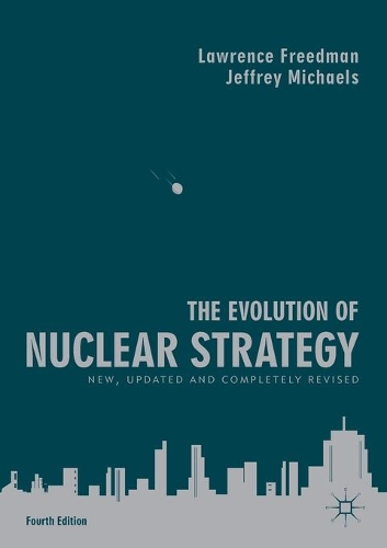Паперова книга «The Evolution of Nuclear Strategy: New, Updated and Completely Revised», авторів Джеффрі Майклз, Лоуренс Фрідман - фото №1