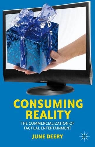 Бумажная книга «Consuming Reality: The Commercialization of Factual Entertainment», автор Дж. Дири - фото №1