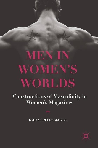 Бумажная книга «Men in Women's Worlds: Constructions of Masculinity in Women's Magazines», автор Лаура Коффи-Гловер - фото №1