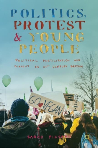 Паперова книга «Politics, Protest and Young People: Political Participation and Dissent in 21st Century Britain», автор Сара Пікард - фото №1