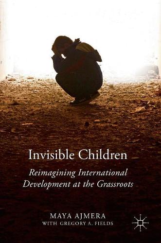 Бумажная книга «Invisible Children: Reimagining International Development at the Grassroots», автор Майя Аджмера - фото №1