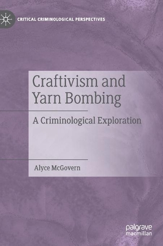 Бумажная книга «Craftivism and Yarn Bombing: A Criminological Exploration», автор Алиса Макговерн - фото №1