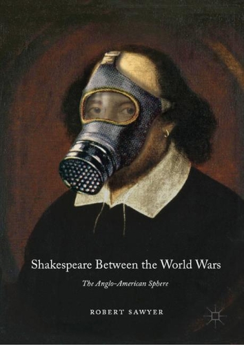 Бумажная книга «Shakespeare Between the World Wars: The Anglo-American Sphere», автор Роберт Сойер - фото №1