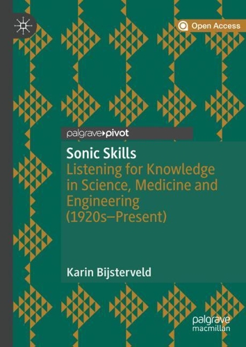 Бумажная книга «Sonic Skills: Listening for Knowledge in Science, Medicine and Engineering (1920s-Present)», автор Карин Бийстервельд - фото №1