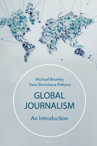 Паперова книга «Global Journalism: An Introduction», авторів Майкл Бромлі, Віра Славчева-Петкова - фото №1