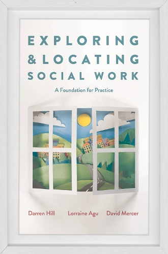 Бумажная книга «Exploring and Locating Social Work: A Foundation for Practice», авторов Даррен Хилл, Дэвид Мерсер, Лоррейн Агу - фото №1
