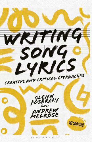 Бумажная книга «Writing Song Lyrics: A Creative and Critical Approach», авторов Эндрю Мелроуз, Гленн Фосбрей - фото №1