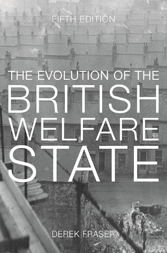 Бумажная книга «The Evolution of the British Welfare State: A History of Social Policy since the Industrial Revolution», автор Дерек Фрейзер - фото №1