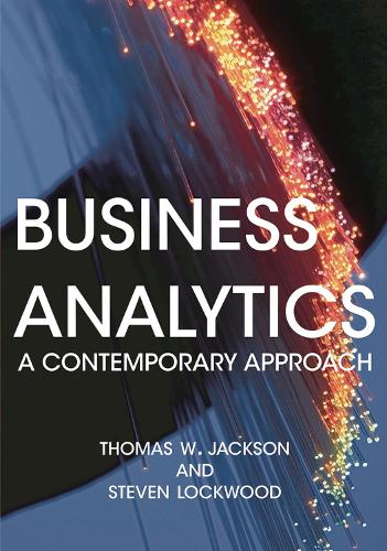 Паперова книга «Business Analytics: A Contemporary Approach», авторів Стівен Локвуд, Томас В. Джексон - фото №1