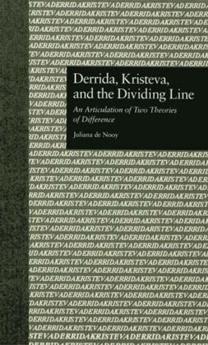Бумажная книга «Derrida, Kristeva, and the Dividing Line: An Articulation of Two Theories of Difference», автор Джулиана де Нуа - фото №1