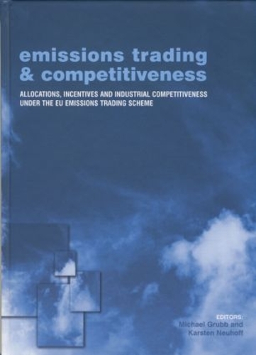 Бумажная книга «Emissions Trading and Competitiveness: Allocations, Incentives and Industrial Competitiveness under the EU Emissions Trading Scheme», автор Майкл Грабб - фото №1