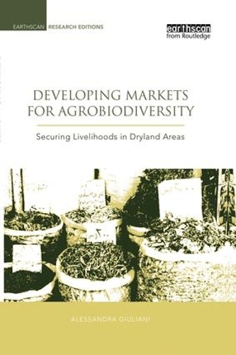 Бумажная книга «Developing Markets for Agrobiodiversity: Securing Livelihoods in Dryland Areas», авторов Алессандра Джулиани, Bioversity International - фото №1