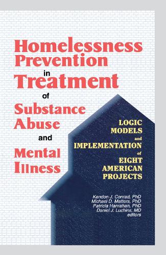 Бумажная книга «Homelessness Prevention in Treatment of Substance Abuse and Mental Illness: Logic Models and Implementation of Eight American Projects», авторов Дэниел Дж. Лучинс, Кендон Джей Конрад, Майкл Д. Маттерс, Патриция Ханрахан - фото №1