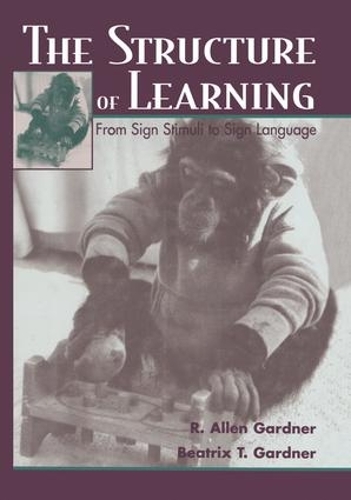 Паперова книга «The Structure of Learning: From Sign Stimuli To Sign Language», авторів Беатріс Гарднер, Р. Аллен Гарднер - фото №1