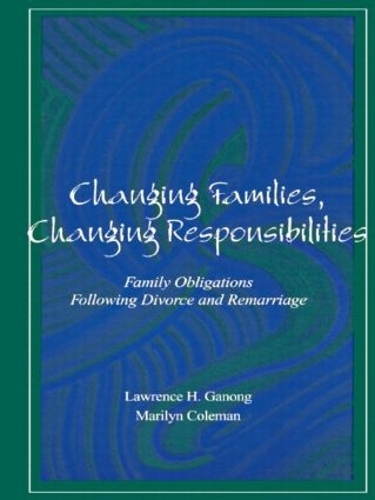 Бумажная книга «Changing Families, Changing Responsibilities: Family Obligations Following Divorce and Remarriage», авторов Лоуренс Ганонг, Мэрилин Колман - фото №1