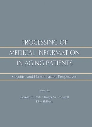 Бумажная книга «Processing of Medical information in Aging Patients: Cognitive and Human Factors Perspectives» - фото №1