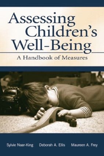 Бумажная книга «Assessing Children's Well-Being: A Handbook of Measures», авторов Дебора А. Эллис, Морин А. Фрей, Мишель Ли Ондерсма, Сильвия Наар-Кинг - фото №1