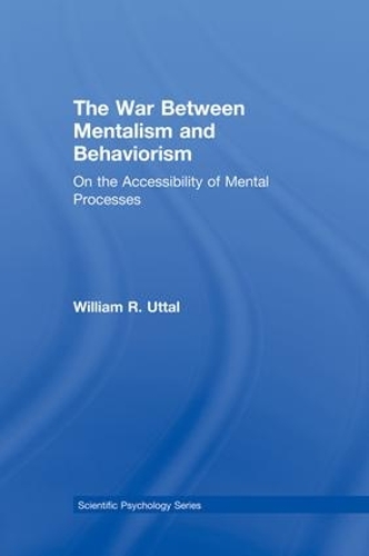 Бумажная книга «The War Between Mentalism and Behaviorism: On the Accessibility of Mental Processes», автор Уильям Р. Уттал - фото №1