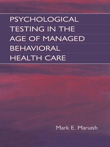 Бумажная книга «Psychological Testing in the Age of Managed Behavioral Health Care», авторов Э. Энн Нельсон, Марк Э. Маруиш - фото №1