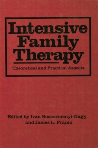 Бумажная книга «Intensive Family Therapy: Theoretical And Practical Aspects», авторов Иван Босормени-Брейн, Джеймс Л. Фрамо - фото №1