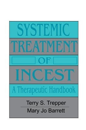Паперова книга «Systemic Treatment Of Incest: A Therapeutic Handbook», авторів Мері Джо Барретт, Террі Треппер - фото №1