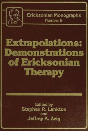 Бумажная книга «Extrapolations: Demonstrations Of Ericksonian Therapy : Ericksonian Monographs 6» - фото №1