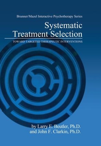 Бумажная книга «Systematic Treatment Selection: Toward Targeted Therapeutic Interventions», авторов Джон Ф. Кларкин, Ларри Э. Бойтлер - фото №1