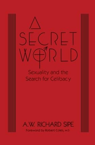 Бумажная книга «A Secret World: Sexuality And The Search For Celibacy», автор А.В. Ричард Сайп - фото №1
