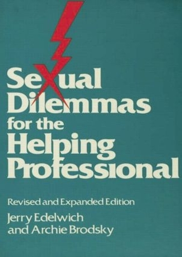 Бумажная книга «Sexual Dilemmas For The Helping Professional: Revised and Expanded Edition», авторов Арчи Бродский, Джерри Эдельвич - фото №1