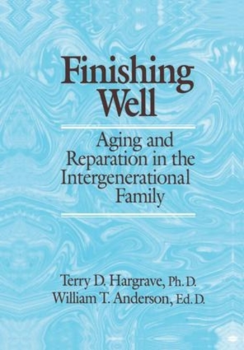 Бумажная книга «Finishing Well: Aging And Reparation In The Intergenerational Family», авторов Терри Д. Харгрейв, Уильям Т. Андерсон - фото №1