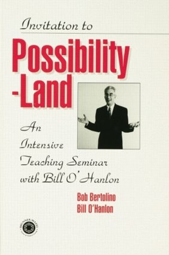 Бумажная книга «Invitation To Possibility Land: An Intensive Teaching Seminar With Bill O'Hanlon», авторов Билл О'Хэнлон, Роберт Бертолино - фото №1