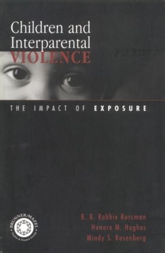 Бумажная книга «Children and Interparental Violence: The Impact of Exposure», авторов Б. Б. Робби Россман, Оноре М. Хьюз, Минди С. Розенберг - фото №1