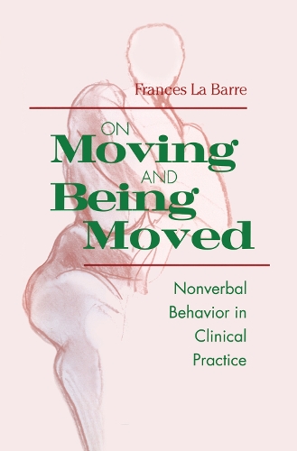 Бумажная книга «On Moving and Being Moved: Nonverbal Behavior in Clinical Practice», автор Фрэнсис Ла Барр - фото №1