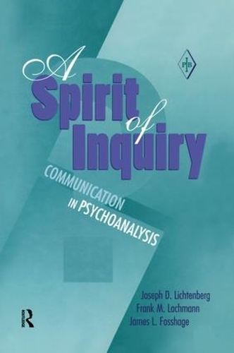 Бумажная книга «A Spirit of Inquiry: Communication in Psychoanalysis», авторов Фрэнк М. Лахман, Джеймс Л. Фоссхаге, Джозеф Д. Лихтенберг - фото №1