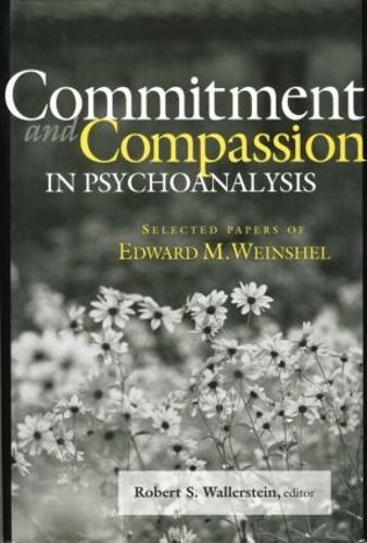 Бумажная книга «Commitment and Compassion in Psychoanalysis: Selected Papers of Edward M. Weinshel» - фото №1