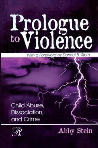 Бумажная книга «Prologue to Violence: Child Abuse, Dissociation, and Crime», автор Эбби Штейн - фото №1