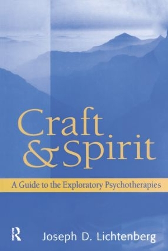 Бумажная книга «Craft and Spirit: A Guide to the Exploratory Psychotherapies», автор Джозеф Д. Лихтенберг - фото №1