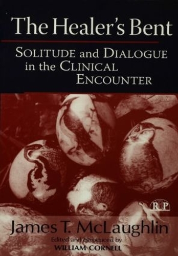 Бумажная книга «The Healer's Bent: Solitude and Dialogue in the Clinical Encounter», автор Джеймс Маклафлин - фото №1